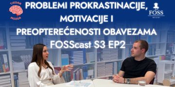 FOSSCAST – Problemi prokrastinacije, motivacije i preopterećenosti obavezama